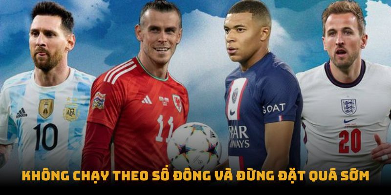 Không chạy theo số đông và đừng đặt quá sớm