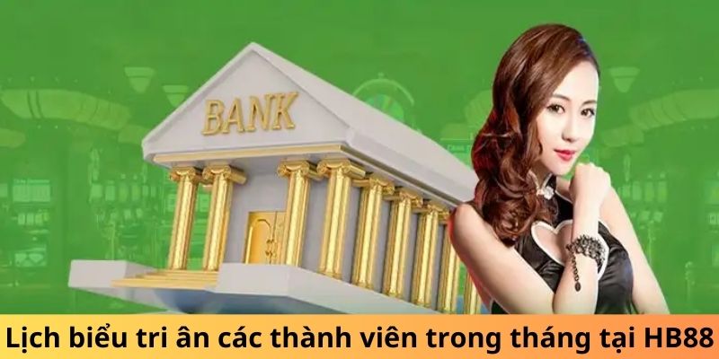 Lịch biểu tri ân các thành viên trong tháng tại HB88