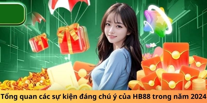 Tổng quan các sự kiện đáng chú ý của HB88 trong năm 2024