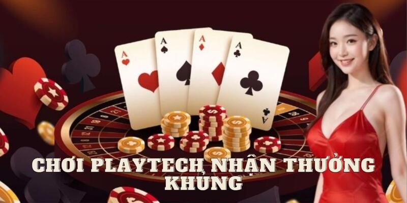 Cách chơi và nhận tiền khùng từ Playtech