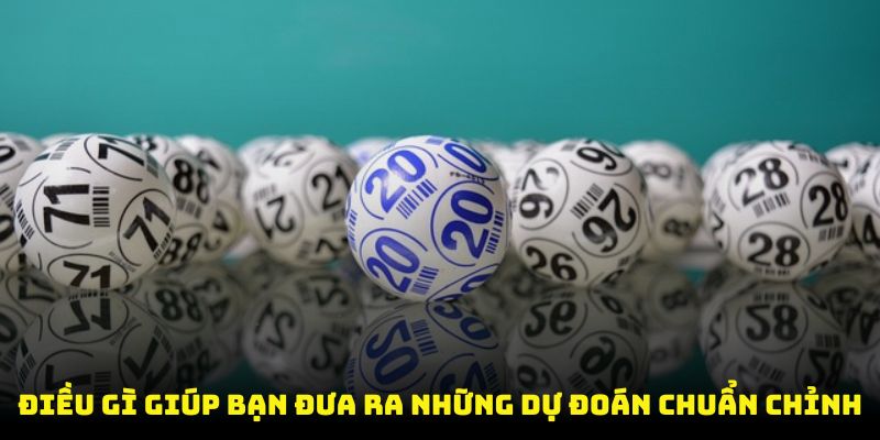 Điều gì giúp bạn đưa ra những dự đoán chuẩn chỉnh